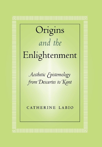 Паперова книга «Origins and the Enlightenment: Aesthetic Epistemology from Descartes to Kant», автор Кетрін Лабіо - фото №1