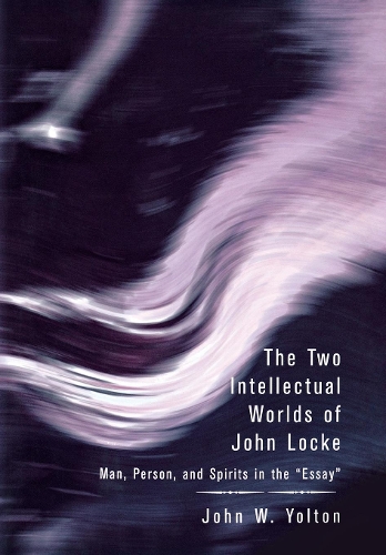 Бумажная книга «The Two Intellectual Worlds of John Locke: Man, Person, and Spirits in the "Essay"», автор Джон В. Йолтон - фото №1