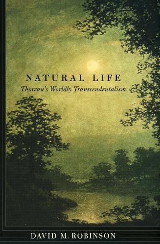 Бумажная книга «Natural Life: Thoreau's Worldly Transcendentalism», автор Дэвид М. Робинсон - фото №1
