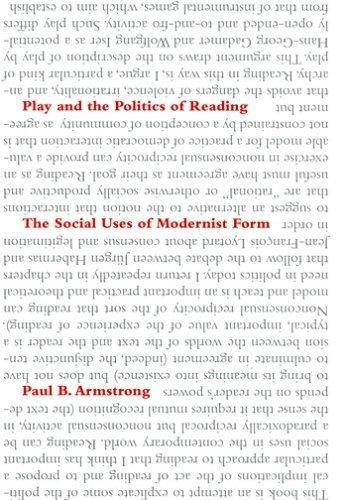 Бумажная книга «Play and the Politics of Reading: The Social Uses of Modernist Form», автор Пол Б. Армстронг - фото №1
