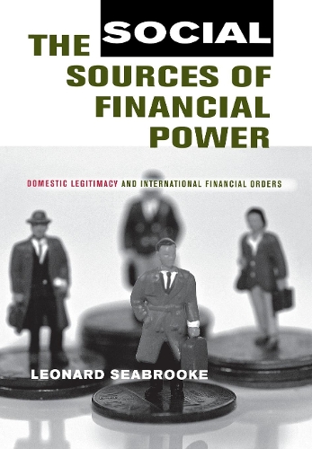 Бумажная книга «The Social Sources of Financial Power: Domestic Legitimacy and International Financial Orders», автор Леонард Сибрук - фото №1