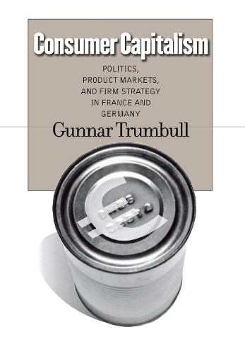 Бумажная книга «Consumer Capitalism: Politics, Product Markets, and Firm Strategy in France and Germany», автор Гуннар Трамбулл - фото №1