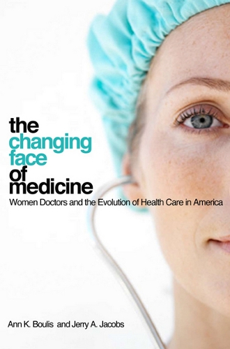 Бумажная книга «The Changing Face of Medicine: Women Doctors and the Evolution of Health Care in America», авторов Энн К. Булис, Джерри А. Джейкобс - фото №1