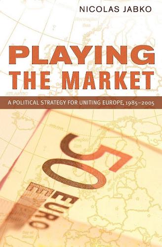 Паперова книга «Playing the Market: A Political Strategy for Uniting Europe, 1985–2005», автор Ніколя Жабко - фото №1