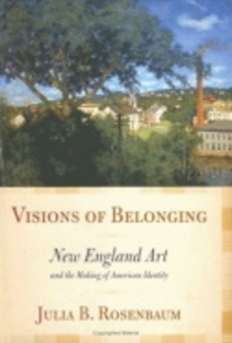 Бумажная книга «Visions of Belonging: New England Art and the Making of American Identity», автор Джулия Б. Розенбаум - фото №1