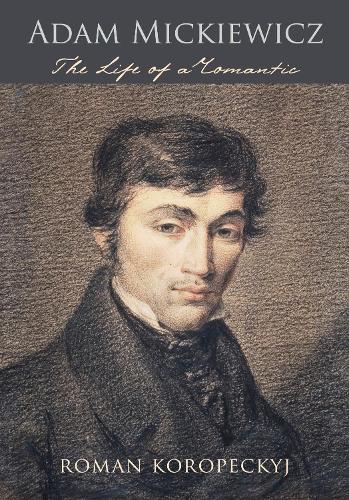 Паперова книга «Adam Mickiewicz: The Life of a Romantic», автор Роман Коропецький - фото №1