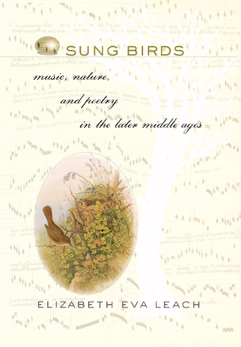 Бумажная книга «Sung Birds: Music, Nature, and Poetry in the Later Middle Ages», автор Элизабет Ева Лич - фото №1
