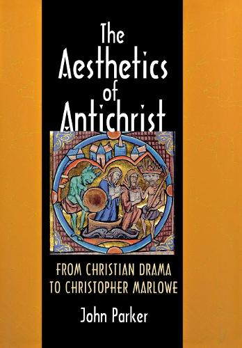 Бумажная книга «The Aesthetics of Antichrist: From Christian Drama to Christopher Marlowe», автор Джон Паркер - фото №1