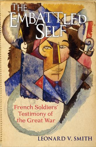 Бумажная книга «The Embattled Self: French Soldiers' Testimony of the Great War», автор Леонард В. Смит - фото №1