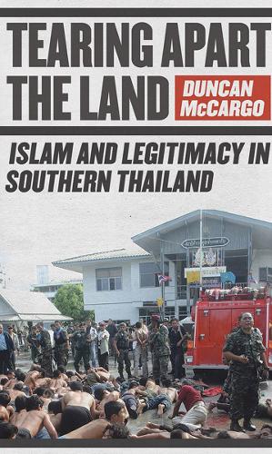 Бумажная книга «Tearing Apart the Land: Islam and Legitimacy in Southern Thailand», автор Дункан Маккарго - фото №1