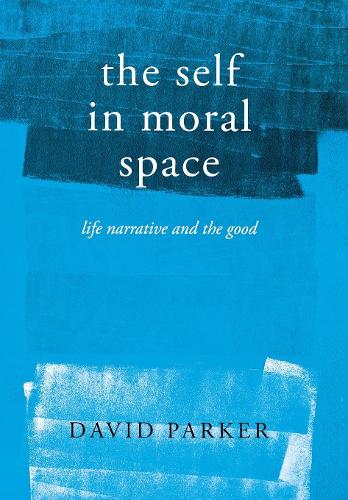 Бумажная книга «The Self in Moral Space: Life Narrative and the Good», автор Дэвид Паркер - фото №1