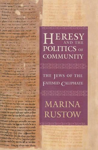 Бумажная книга «Heresy and the Politics of Community: The Jews of the Fatimid Caliphate», автор Марина Растов - фото №1