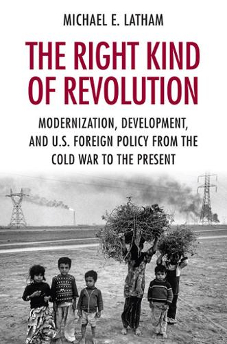 Паперова книга «The Right Kind of Revolution: Modernization, Development, and U.S. Foreign Policy from the Cold War to the Present», автор Майкл Е. Латхам - фото №1