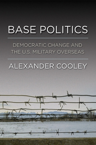 Паперова книга «Base Politics: Democratic Change and the U.S. Military Overseas», автор Александр Кулі - фото №1