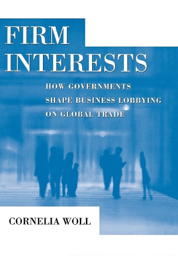 Бумажная книга «Firm Interests: How Governments Shape Business Lobbying on Global Trade», автор Корнелия Волл - фото №1