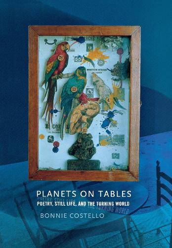 Бумажная книга «Planets on Tables: Poetry, Still Life, and the Turning World», автор Бонни Костелло - фото №1