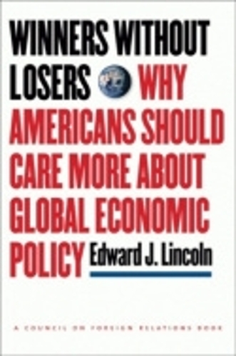 Паперова книга «Winners without Losers: Why Americans Should Care More about Global Economic Policy», автор Едвард Дж. Лінкольн - фото №1