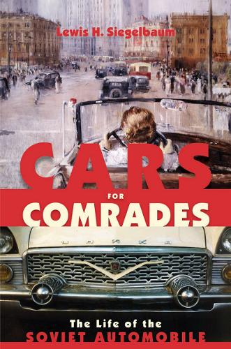 Бумажная книга «Cars for Comrades: The Life of the Soviet Automobile», автор Льюис Х. Зигельбаум - фото №1