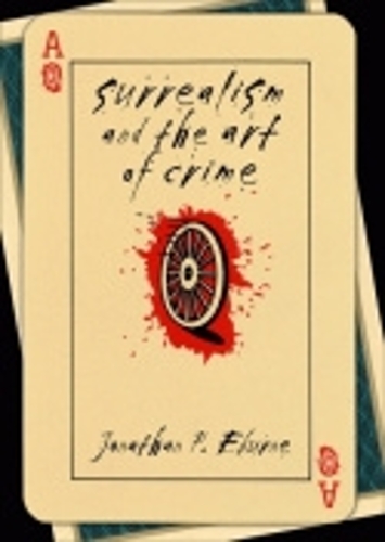 Бумажная книга «Surrealism and the Art of Crime», автор Джонатан П. Эберн - фото №1