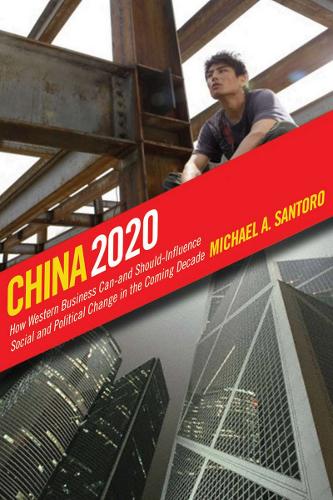 Бумажная книга «China 2020: How Western Business Can—and Should—Influence Social and Political Change in the Coming Decade», автор Майкл А. Санторо - фото №1