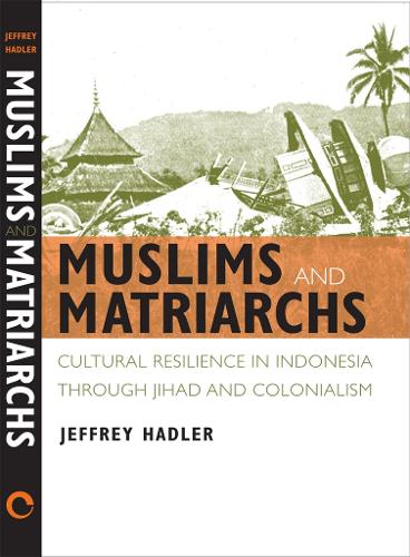 Бумажная книга «Muslims and Matriarchs: Cultural Resilience in Indonesia through Jihad and Colonialism», автор Джеффри Хадлер - фото №1
