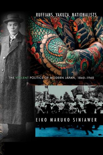 Бумажная книга «Ruffians, Yakuza, Nationalists: The Violent Politics of Modern Japan, 1860–1960», автор Эйко Маруко Синиавер - фото №1