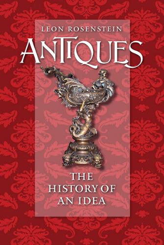 Бумажная книга «Antiques: The History of an Idea», автор Леон Розенштейн - фото №1