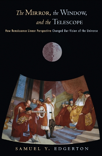 Бумажная книга «The Mirror, the Window, and the Telescope: How Renaissance Linear Perspective Changed Our Vision of the Universe», автор Сэмюэл Й. Эдгертон - фото №1