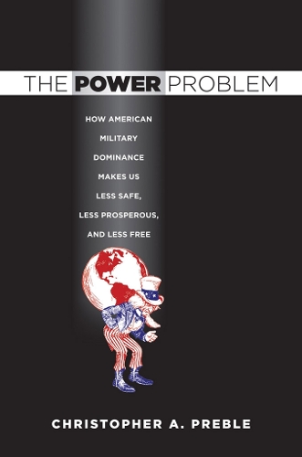 Паперова книга «The Power Problem: How American Military Dominance Makes Us Less Safe, Less Prosperous, and Less Free», автор Крістофер А. Пребл - фото №1