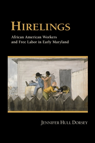 Бумажная книга «Hirelings: African American Workers and Free Labor in Early Maryland», автор Дженнифер Халл Дорси - фото №1