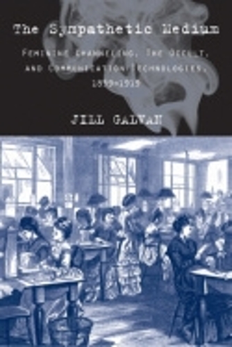 Бумажная книга «The Sympathetic Medium: Feminine Channeling, the Occult, and Communication Technologies, 1859–1919», автор Джил Гальван - фото №1