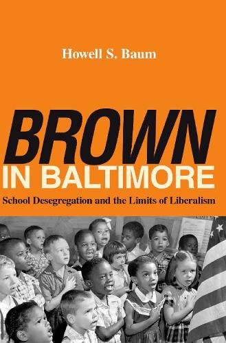 Бумажная книга «"Brown" in Baltimore: School Desegregation and the Limits of Liberalism», автор Хоуэлл С. Баум - фото №1
