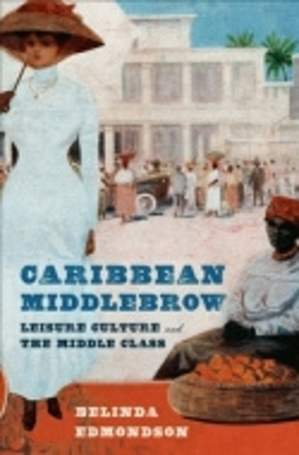 Бумажная книга «Caribbean Middlebrow: Leisure Culture and the Middle Class», автор Белинда Эдмондсон - фото №1