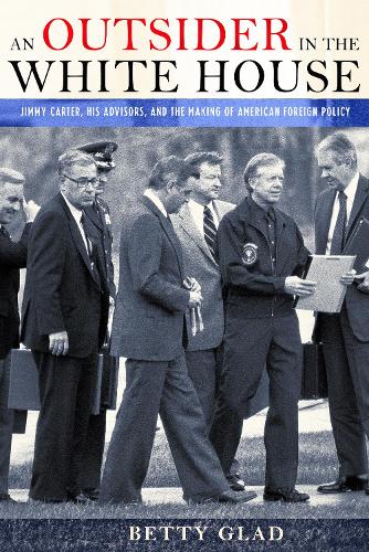 Паперова книга «An Outsider in the White House: Jimmy Carter, His Advisors, and the Making of American Foreign Policy», автор Бетті Ґлед - фото №1
