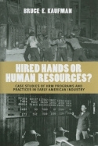 Бумажная книга «Hired Hands or Human Resources?: Case Studies of HRM Programs and Practices in Early American Industry», автор Брюс Э. Кауфман - фото №1