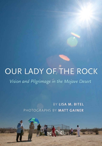 Бумажная книга «Our Lady of the Rock: Vision and Pilgrimage in the Mojave Desert» - фото №1