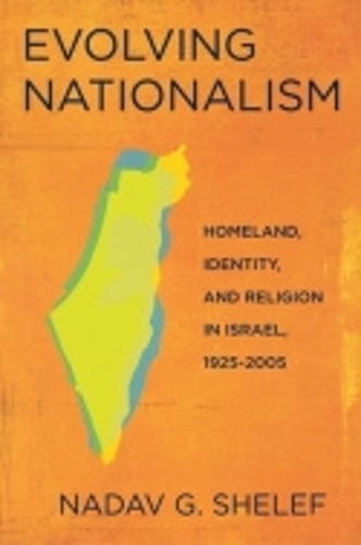 Бумажная книга «Evolving Nationalism: Homeland, Identity, and Religion in Israel, 1925–2005», автор Надав Г. Шелеф - фото №1
