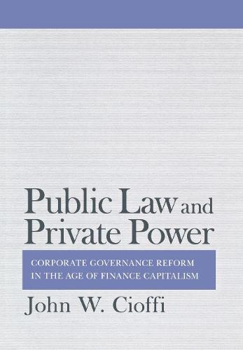 Бумажная книга «Public Law and Private Power: Corporate Governance Reform in the Age of Finance Capitalism», автор Джон Чиоффи - фото №1