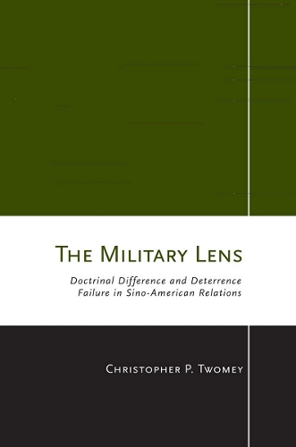 [object Object] «The Military Lens: Doctrinal Difference and Deterrence Failure in Sino-American Relations», автор Кристофер П. Твоми - фото №1