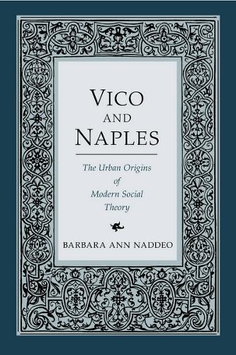 Бумажная книга «Vico and Naples: The Urban Origins of Modern Social Theory», автор Барбара Энн Наддео - фото №1