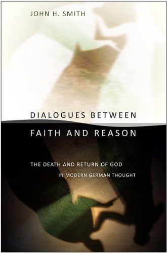 Бумажная книга «Dialogues between Faith and Reason: The Death and Return of God in Modern German Thought», автор Джон Х. Смит - фото №1