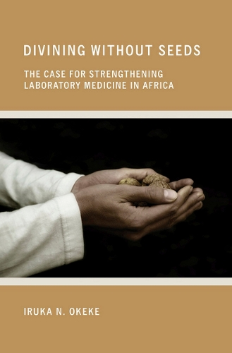 Паперова книга «Divining without Seeds: The Case for Strengthening Laboratory Medicine in Africa», автор Ірука Н. Океке - фото №1