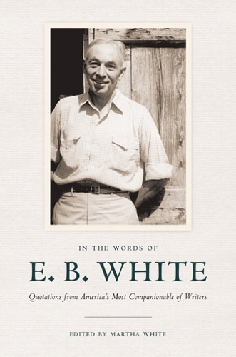 Бумажная книга «In the Words of E. B. White: Quotations from America's Most Companionable of Writers», автор Элвин Брукс Уайт - фото №1