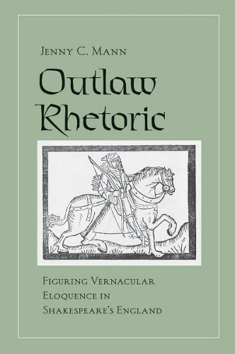 Бумажная книга «Outlaw Rhetoric: Figuring Vernacular Eloquence in Shakespeare's England», автор Дженни К. Манн - фото №1
