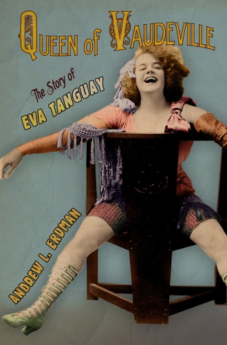 Бумажная книга «Queen of Vaudeville: The Story of Eva Tanguay», автор Эндрю Л. Эрдман - фото №1