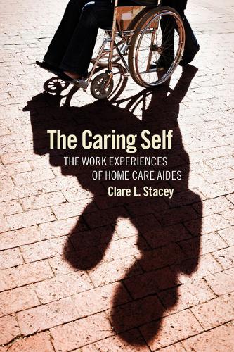 Бумажная книга «The Caring Self: The Work Experiences of Home Care Aides», автор Клэр Л. Стейси - фото №1