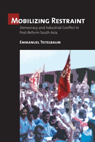 Паперова книга «Mobilizing Restraint: Democracy and Industrial Conflict in Post-Reform South Asia», автор Еммануель Тейтельбаум - фото №1