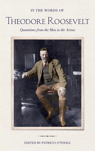 Бумажная книга «In the Words of Theodore Roosevelt: Quotations from the Man in the Arena», автор Теодор Рузвельт - фото №1