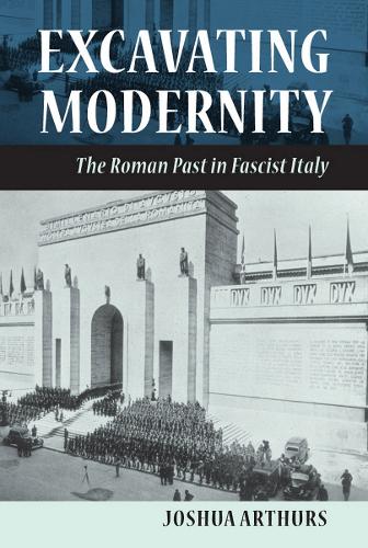Бумажная книга «Excavating Modernity: The Roman Past in Fascist Italy», автор Джошуа Артурс - фото №1