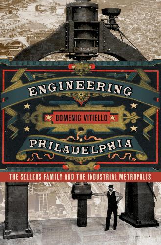 Паперова книга «Engineering Philadelphia: The Sellers Family and the Industrial Metropolis», автор Доменік Вітелло - фото №1